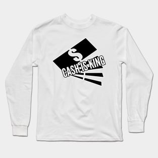 CASH IS KING Long Sleeve T-Shirt